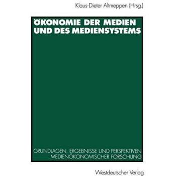 Klaus-Dieter Altmeppen Ökonomie Der Medien Und Des Mediensystems: Grundlagen, Ergebnisse Und Perspektiven Medienökonomischer Forschung (German Edition)