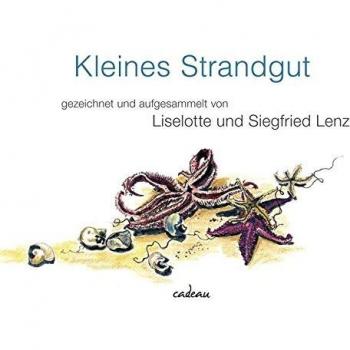 Kleines Strandgut: Aufgesammelt Und Gezeichnet Von Liselotte Und Siegfried Lenz