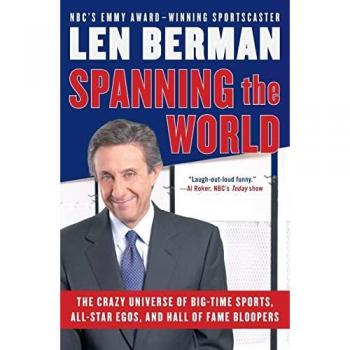 Berman, Len: Spanning the World: The Crazy Universe of Big-Time Sports, All-Star Egos, and Hall of Fame Bloopers