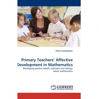 Primary Teachers? Affective Development in Mathematics: Developing positive beliefs, attitudes and feelings about mathematics