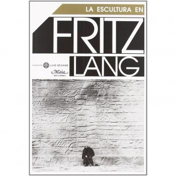 ESCULTURA EN FRITZ LANG, LA