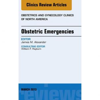 Vitalsource Technologies, Inc. Obstetric Emergencies, An Issue of Obstetrics and Gynecology Clinics