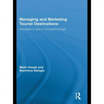 Managing and Marketing Tourist Destinations