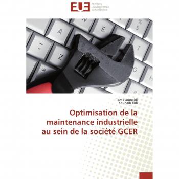 Optimisation de la maintenance industrielle au sein de la société GCER (Omn.Univ.Europ.)