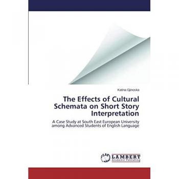 The Effects of Cultural Schemata on Short Story Interpretation: A Case Study at South East European University among Advanced Students of English Language
