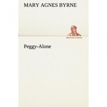 Peggy-Alone (TREDITION CLASSICS)