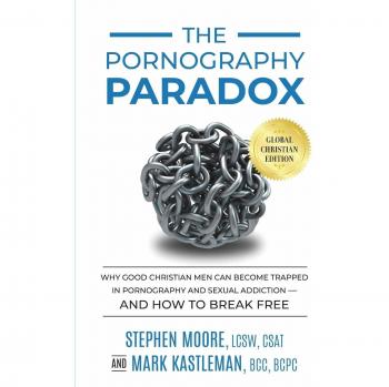 The Pornography Paradox : Why Good Christian Men Can Become Trapped in Pornography and Sexual Addiction-and How to Break Free.