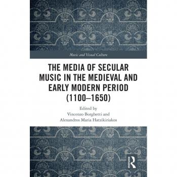 Vitalsource Technologies, Inc. The Media of Secular Music in the Medieval and Early Modern Period (11001650)