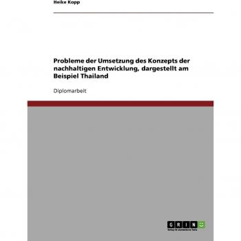 Probleme der Umsetzung des Konzepts der nachhaltigen Entwicklung, dargestellt am Beispiel Thailand