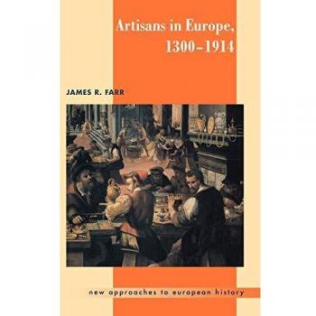 Artisans in Europe 1300-1914, New Approaches to European History, 19