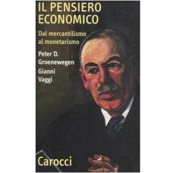 Il pensiero economico. Dal mercantilismo al monetarismo