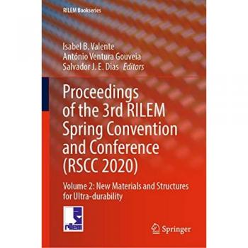 Proceedings of the 3rd RILEM Spring Convention and Conference (RSCC 2020): Volume 2: New Materials and Structures for Ultra-durability (RILEM Bookseries, 33, Band 33)