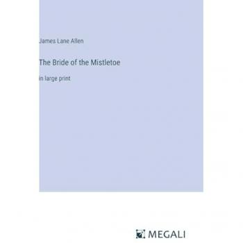 Allen, James Lane: The Bride of the Mistletoe