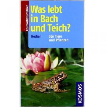 Frank Hecker Was Lebt In Bach Und Teich?: 250 Tiere Und Pflanzen
