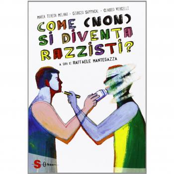 COME (NON) SI DIVENTA RAZZISTI? EDIZ. ILLUSTRATA VERCELLI CLAUDIO, MILANO MARIA