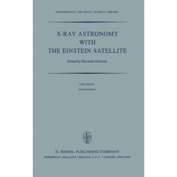 X-Ray Astronomy with the Einstein Satellite: Proceedings of the High Energy Astrophysics Division of the American Astronomical Society Meeting on ... and Space Science Library, 87, Band 87)