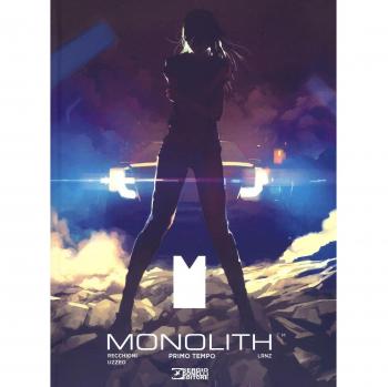 Monolith. Primo tempo