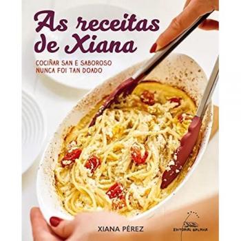 As receitas de Xiana. Cociñar san e saboroso nunca foi tan doado