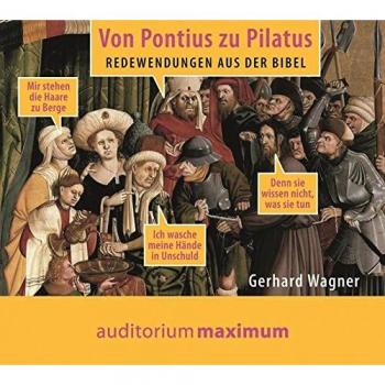 Gerhard Wagner Von Pontius Zu Pilatus: Redewendungen Aus Der Bibel
