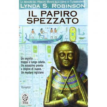 Il papiro spezzato. Le indagini del principe Meren alla corte di Tutankhamon