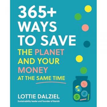 365+ Ways to Save the Planet and Your Money at the Same Time