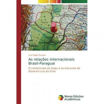 Persson, Luiz Felipe: As relações internacionais Brasil-Paraguai