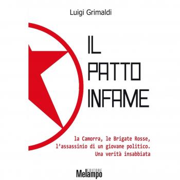 Il patto infame. La Camorra, le Brigate Rosse, l'assassinio di un giovane politico. Una verità insabbiata