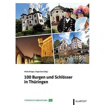 100 Burgen und Schlösser in Thüringen (Thüringen Bibliothek)