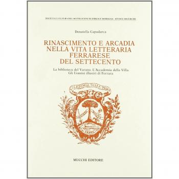 Rinascimento e Arcadia nella vita letteraria ferrarese del Settecento