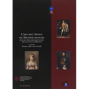 L'idea dell'antico nel decennio francese. Atti del 3° Seminario di studi «Decennio francese (1806-1815)»