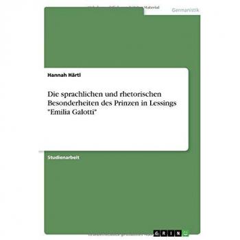 Die sprachlichen und rhetorischen Besonderheiten des Prinzen in Lessings Emilia Galotti