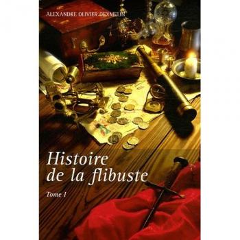 Histoire de la flibuste et des aventuriers flibustiers et boucaniers qui se sont signalés dans les Indes, Tome 1