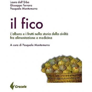 Il fico. L'albero e i frutti nella storia della civiltà tra alimentazione e medicina