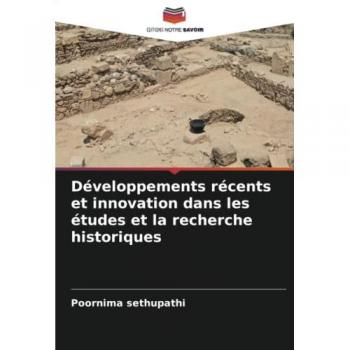 Sethupathi, Poornima: Développements récents et innovation dans les études et la recherche historiques