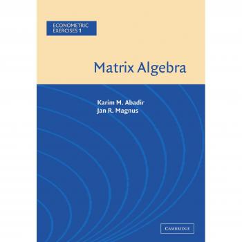 Matrix Algebra (Econometric Exercises, Band 1)