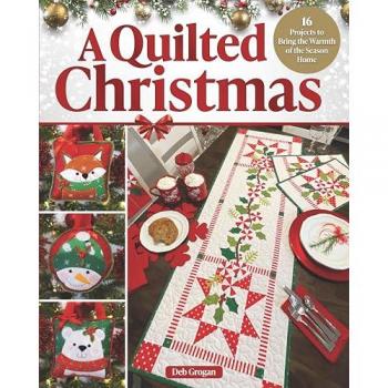 A Quilted Christmas : 16 Projects to Bring the Warmth of the Season Home