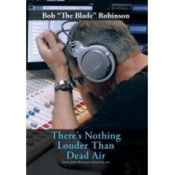 There's Nothing Louder Than Dead Air: Stories from Thirty Years Behind the MIC