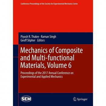 Mechanics of Composite and Multi-functional Materials Volume 6