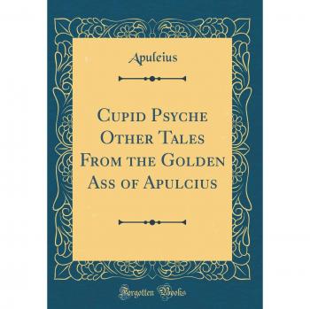 Cupid Psyche Other Tales From the Golden Ass of Apulcius