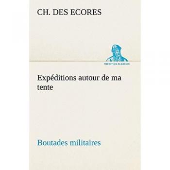 Expéditions autour de ma tente Boutades militaires