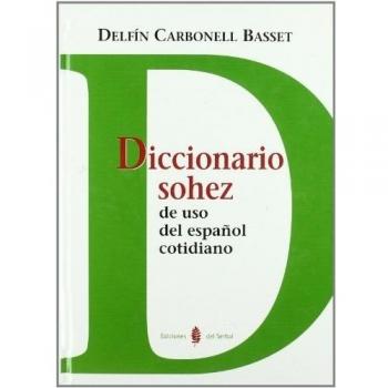 DICCIONARIO SOHEZ DEL ESPAÑOL COTIDIANO  DELFIN CARBONELL BASSET