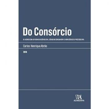 Do consórcio. De acordo com as regras do código civil, código do consumidor e o novo código de processo civil