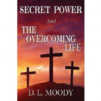 SECRET POWER and THE OVERCOMING LIFE