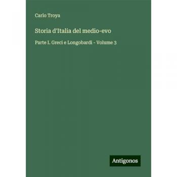 Storia d'Italia del medio-evo: Parte I. Greci e Longobardi