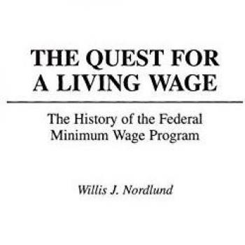The Quest for a Living Wage: The History of the Federal Minimum Wage Program