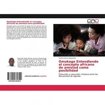Omukago Entendiendo el concepto africano de amistad como posibilidad: Comunión y comunión cristiana entre los Banyankole de Uganda
