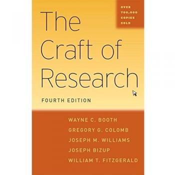 The Craft of Research, Fourth Edition [Chicago Guides to Writing, Editing, and P