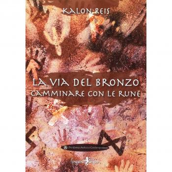 La via del bronzo. Camminare con le rune