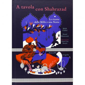 A tavola con Shahrazad. Le ricette delle Mille e una notte