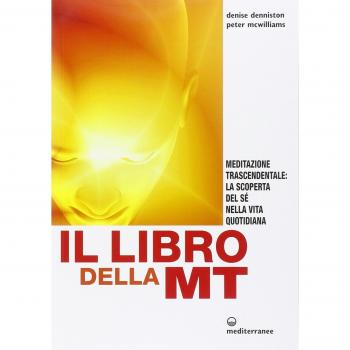 Il libro della MT. Meditazione trascendentale: la scoperta del sé nella vita quotidiana